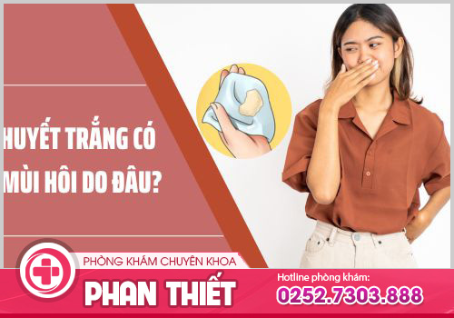 Huyết trắng có mùi hôi là do đâu?