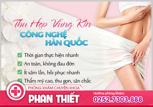 Thu hẹp âm đạo an toàn, hiệu quả cao, không biến chứng
