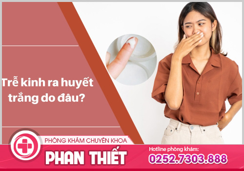 Cảnh giác với hiện tượng trễ kinh ra huyết trắng